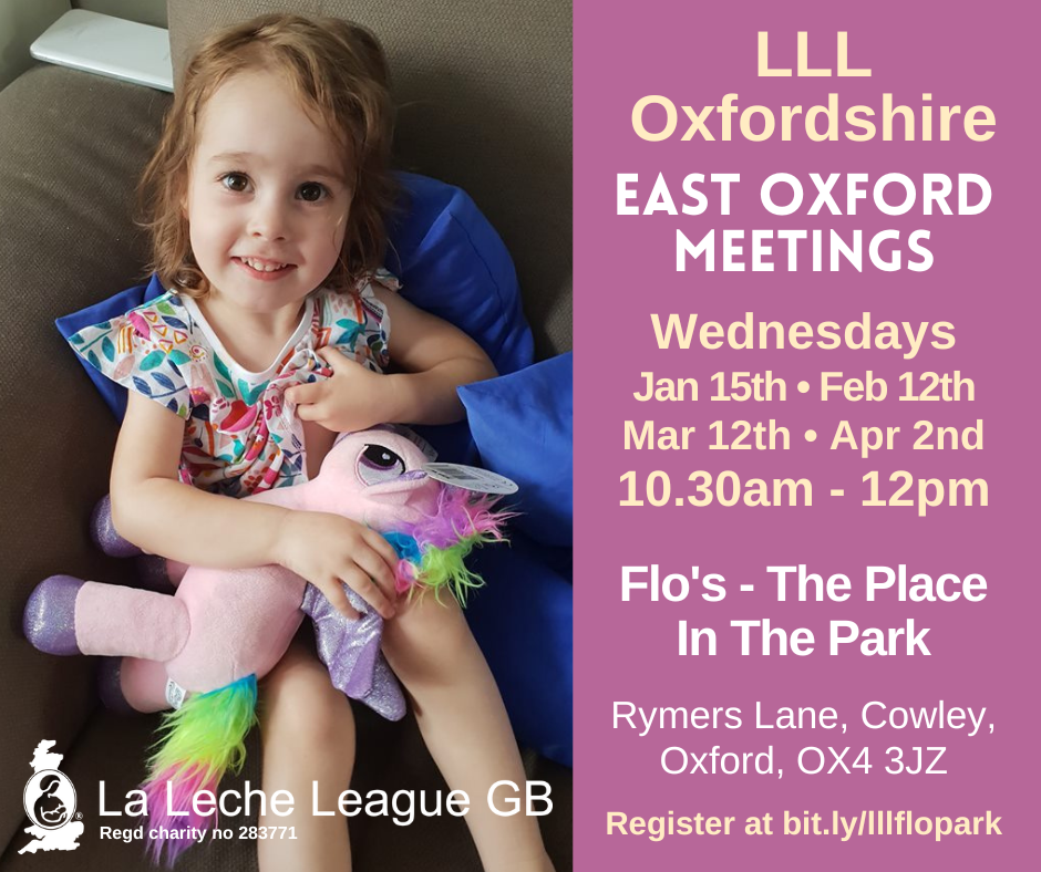 A toddler holding her unicorn against her chest and smiling at the camera. Text: LLL Oxfordshire, East Oxford Meetings, Wednesday, Jan 15th, Feb 12th, March 12th, April 2nd. 10:30 am - 12 pm. Flo's - The Place In The Park, Rymers Lane, Cowley, Oxford, OX4 3JZ